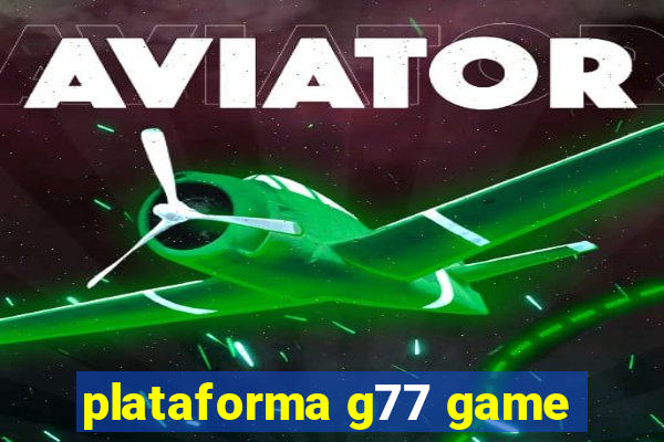 plataforma g77 game